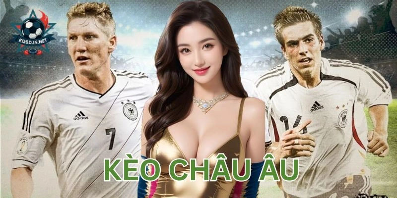 Cách chơi kèo châu Âu chuẩn xác cho cược thủ