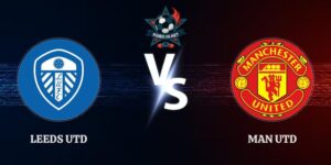 Soi Kèo Leeds Utd vs Man Utd 20h00 18/10 Ngoại Hạng Anh